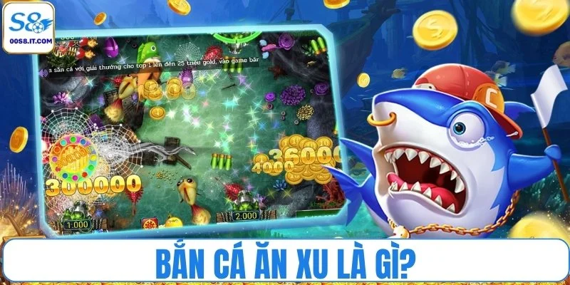 Bắn cá ăn xu là gì? Game free dễ chơi nhưng cực kỳ cuốn
