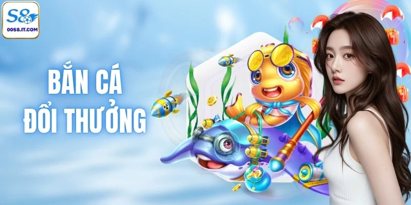 Bắn Cá Đổi Thưởng S8 2026 Siêu Cuốn - Săn Xu Cực Đỉnh