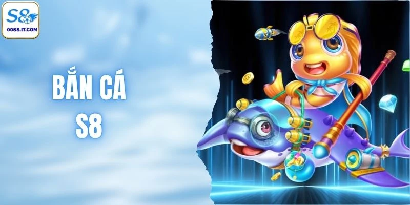 Bắn Cá S8 - Chinh Phục Thử Thách Dưới Lòng Đại Dương