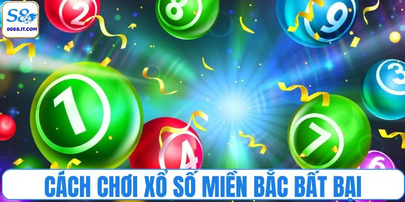 Cách chơi xổ số miền Bắc bất bại