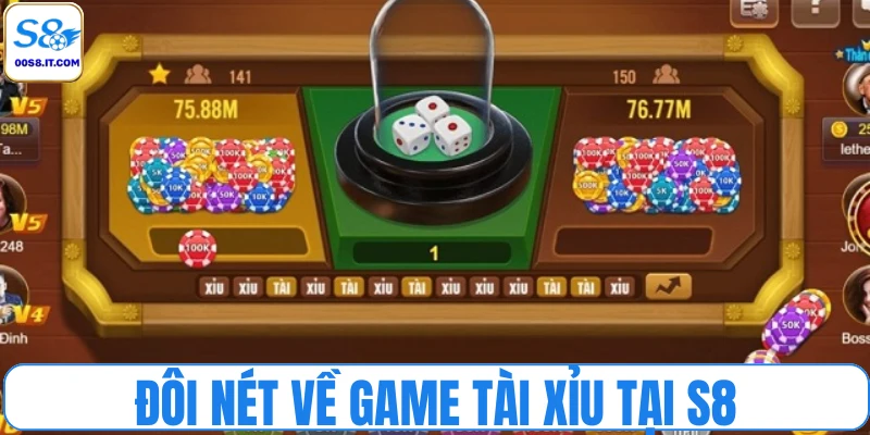 Đôi nét về game tài xỉu tại S8