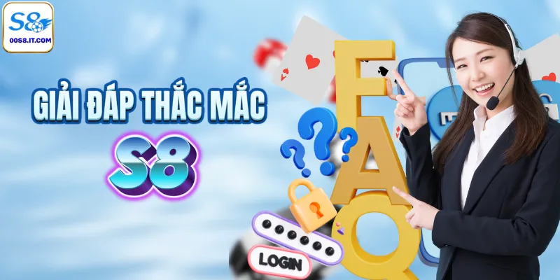 Giải đáp các thắc mắc cho thành viên S8