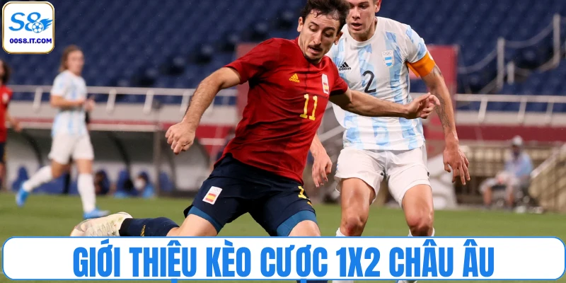 Giới thiệu kèo cược 1x2 châu Âu