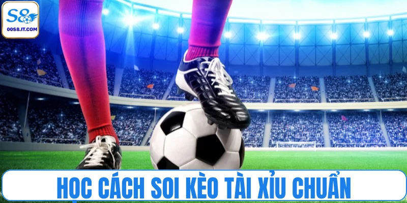 Học cách soi kèo tài xỉu chuẩn