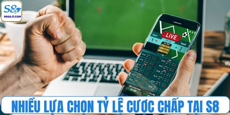 Kèo chấp tại S8 - Dễ chơi, nhiều lựa chọn