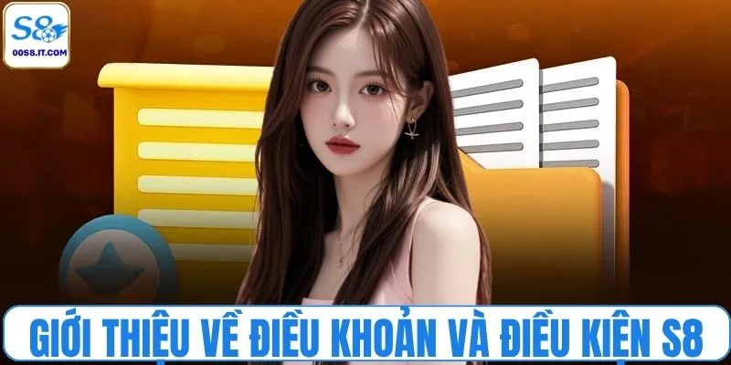 Khái quát nhanh về điều khoản và điều kiện S8