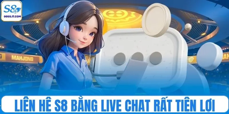 Liên hệ S8 bằng live chat rất tiện lợi