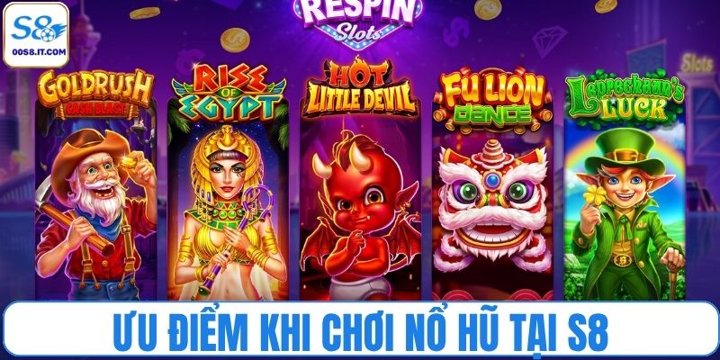 Lợi thế khi cược quay hũ tại nền tảng S8