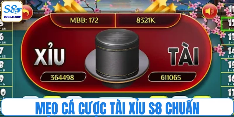 Mẹo cá cược tài xỉu S8 chuẩn