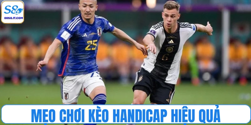 Mẹo chơi kèo handicap hiệu quả