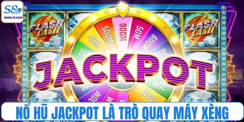 Nổ hũ Jackpot là trò chơi quay máy xèng trước đây