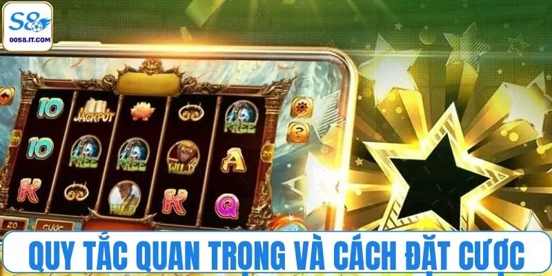 Quy tắc quan trọng và cách thức đặt cược, nhận thưởng
