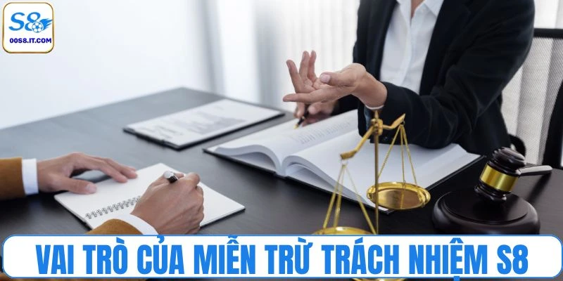 Vai trò không thể thiếu của miễn trừ trách nhiệm S8